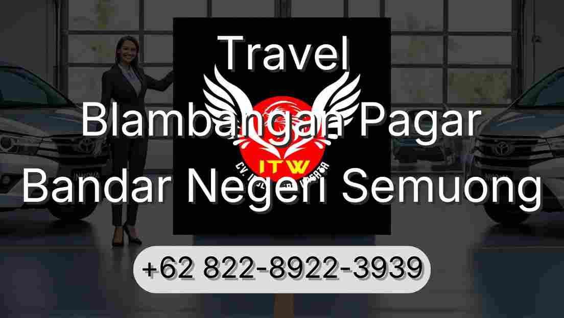 Travel Blambangan Pagar Bandar Negeri Semuong