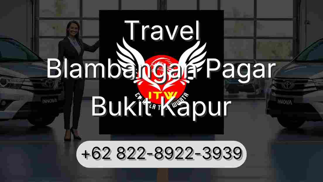 Travel Blambangan Pagar Bukit Kapur