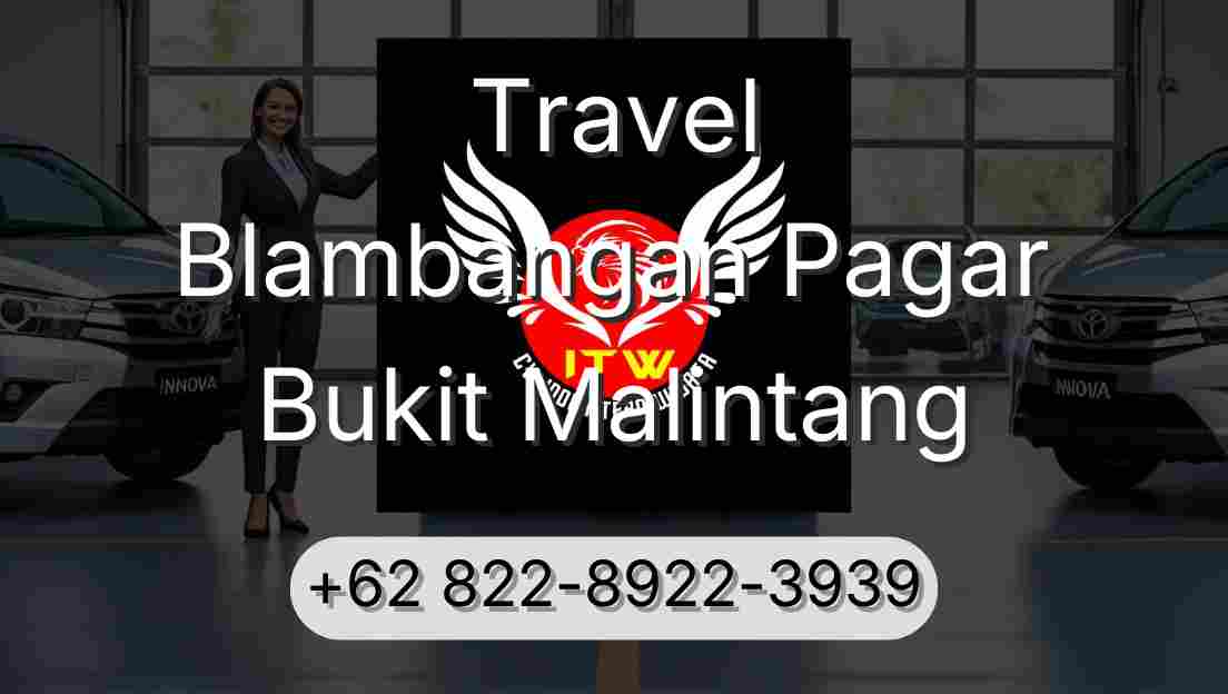 Travel Blambangan Pagar Bukit Malintang
