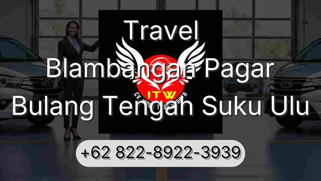 Travel Blambangan Pagar Bulang Tengah Suku Ulu