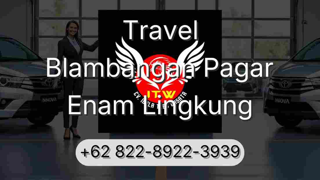 Travel Blambangan Pagar Enam Lingkung