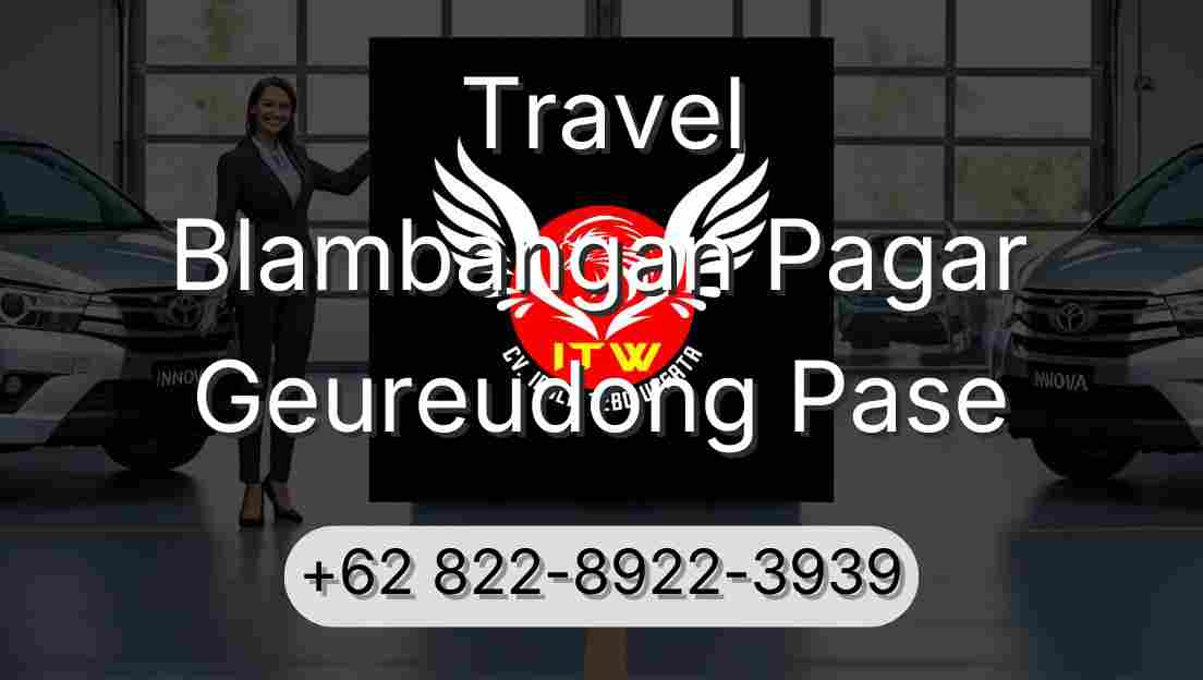 Travel Blambangan Pagar Geureudong Pase