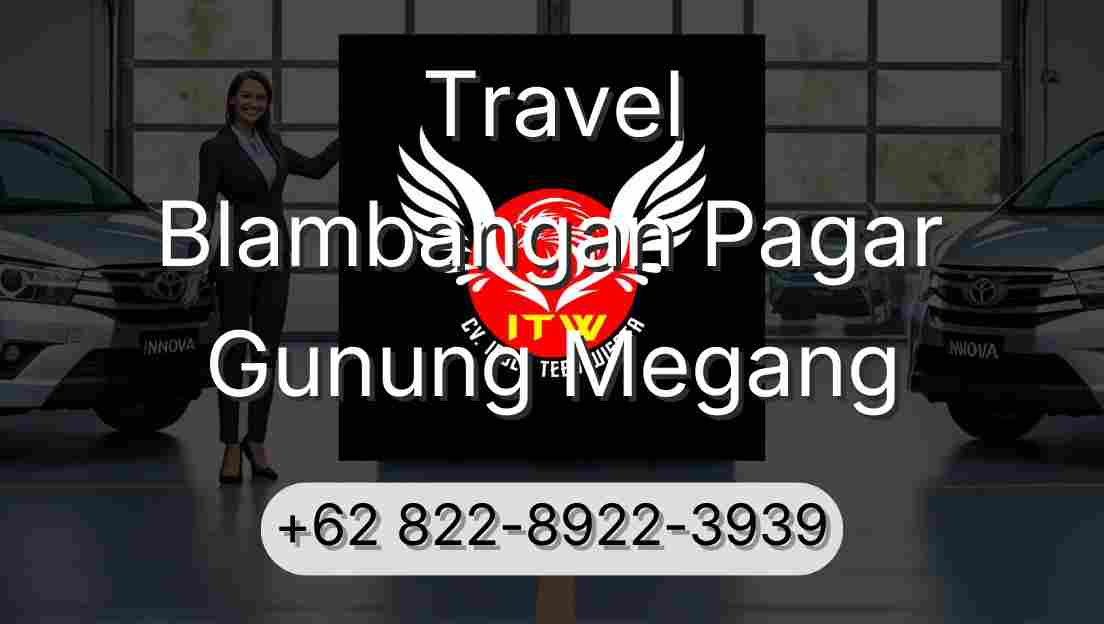 Travel Blambangan Pagar Gunung Megang