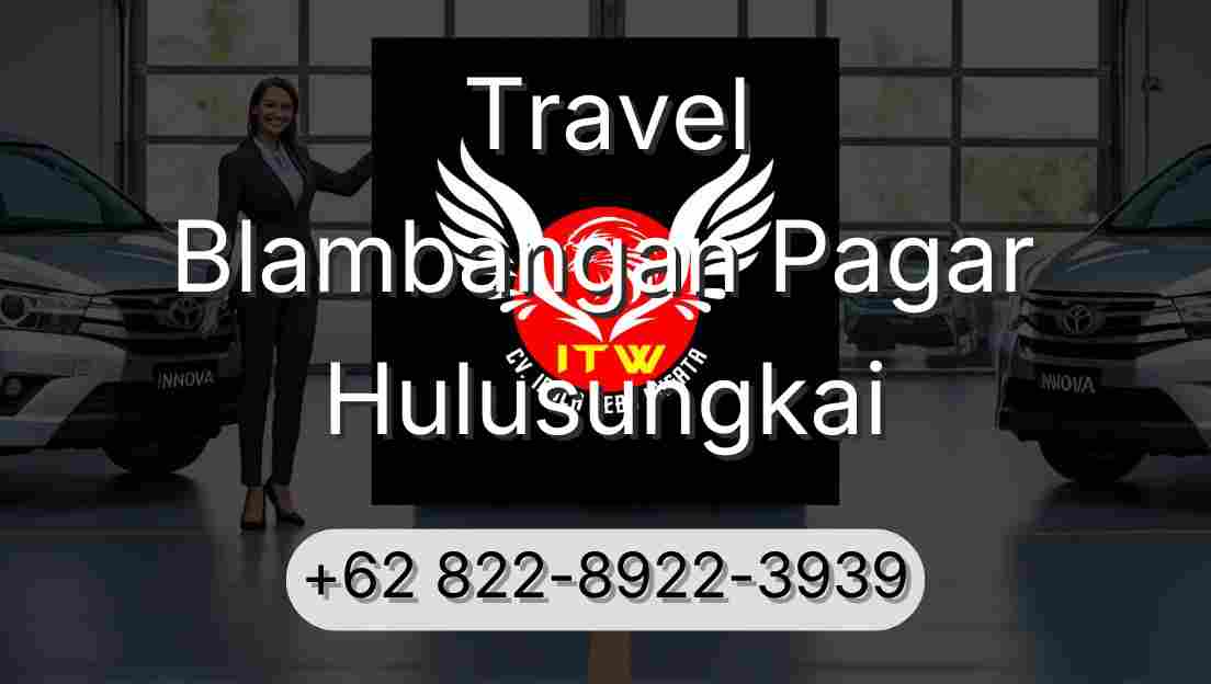 Travel Blambangan Pagar Hulusungkai