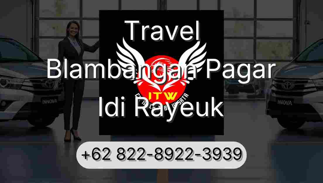 Travel Blambangan Pagar Idi Rayeuk