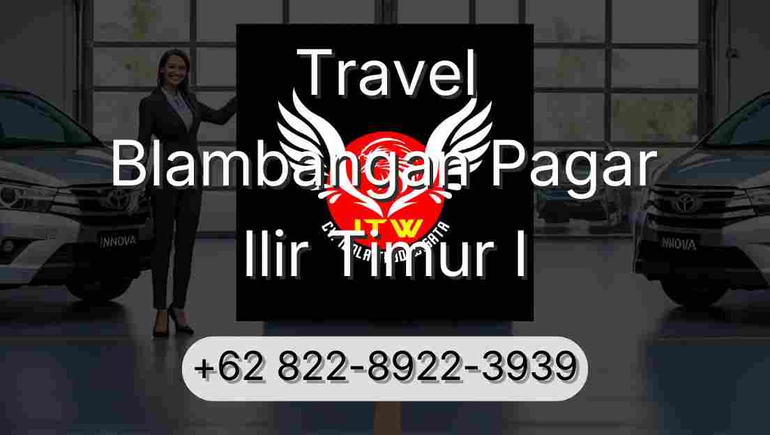 Travel Blambangan Pagar Ilir Timur I