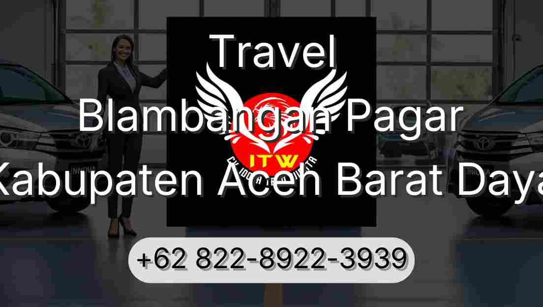 Travel Blambangan Pagar Kabupaten Aceh Barat Daya