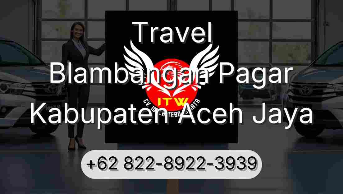 Travel Blambangan Pagar Kabupaten Aceh Jaya