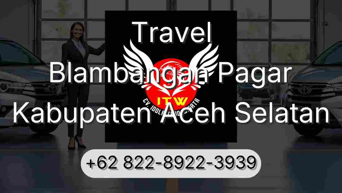 Travel Blambangan Pagar Kabupaten Aceh Selatan