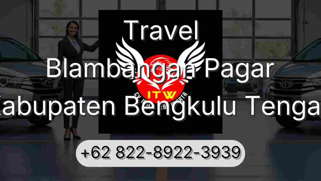 Travel Blambangan Pagar Kabupaten Bengkulu Tengah