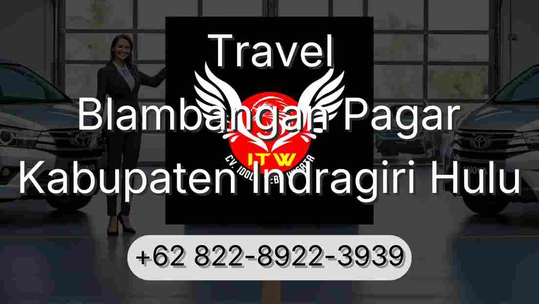 Travel Blambangan Pagar Kabupaten Indragiri Hulu