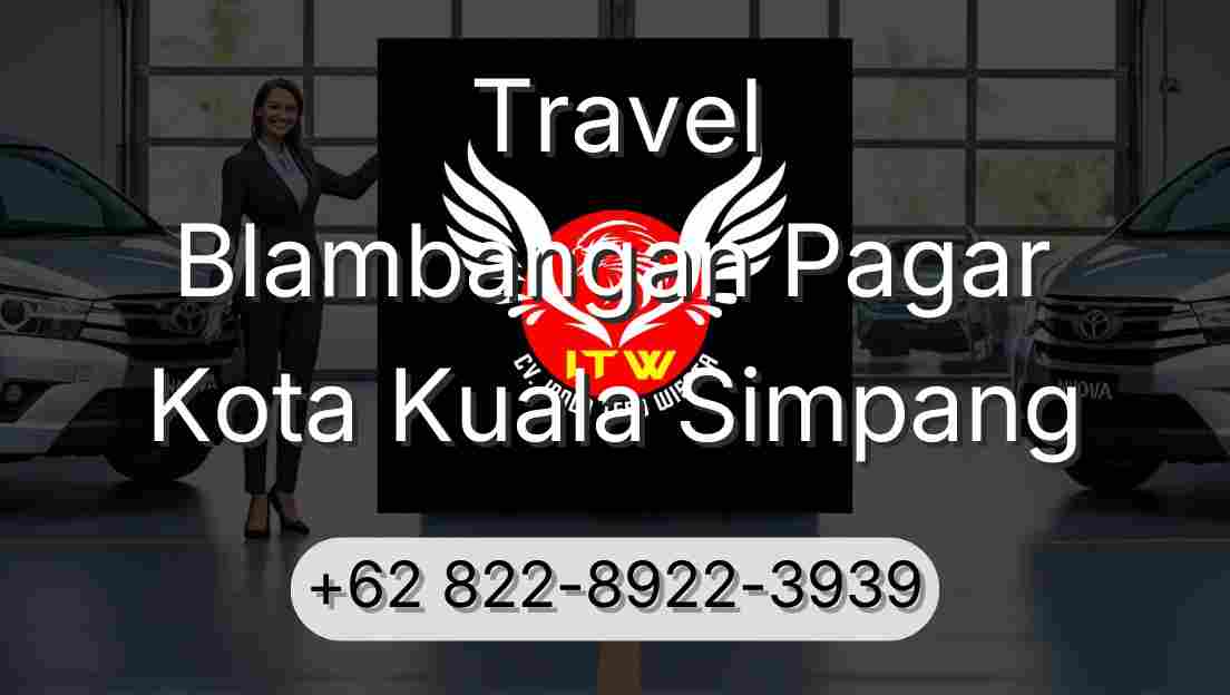 Travel Blambangan Pagar Kota Kuala Simpang