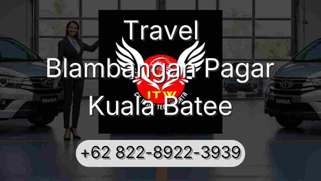 Travel Blambangan Pagar Kuala Batee