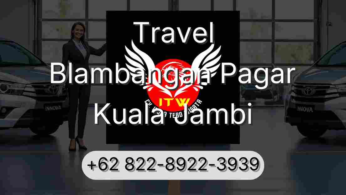 Travel Blambangan Pagar Kuala Jambi