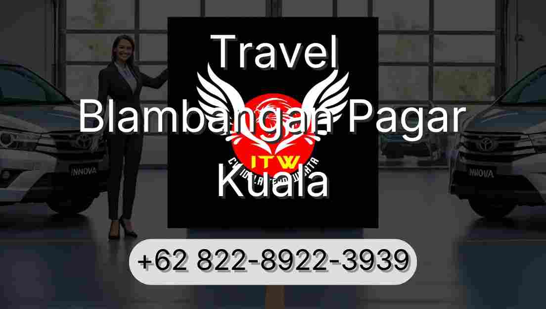Travel Blambangan Pagar Kuala