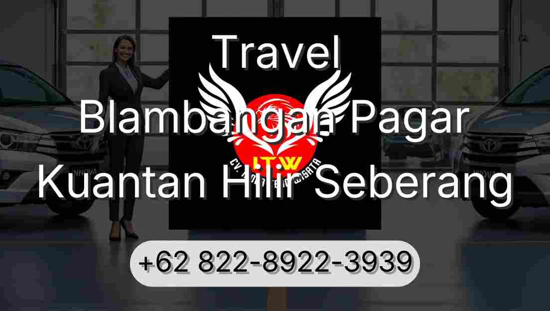 Travel Blambangan Pagar Kuantan Hilir Seberang
