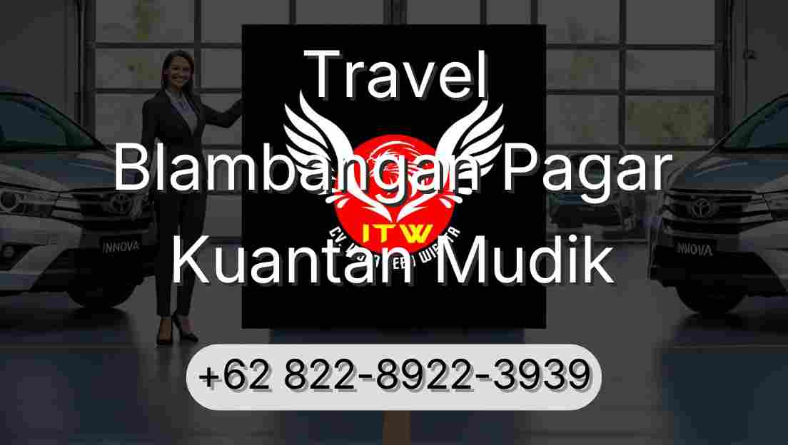 Travel Blambangan Pagar Kuantan Mudik