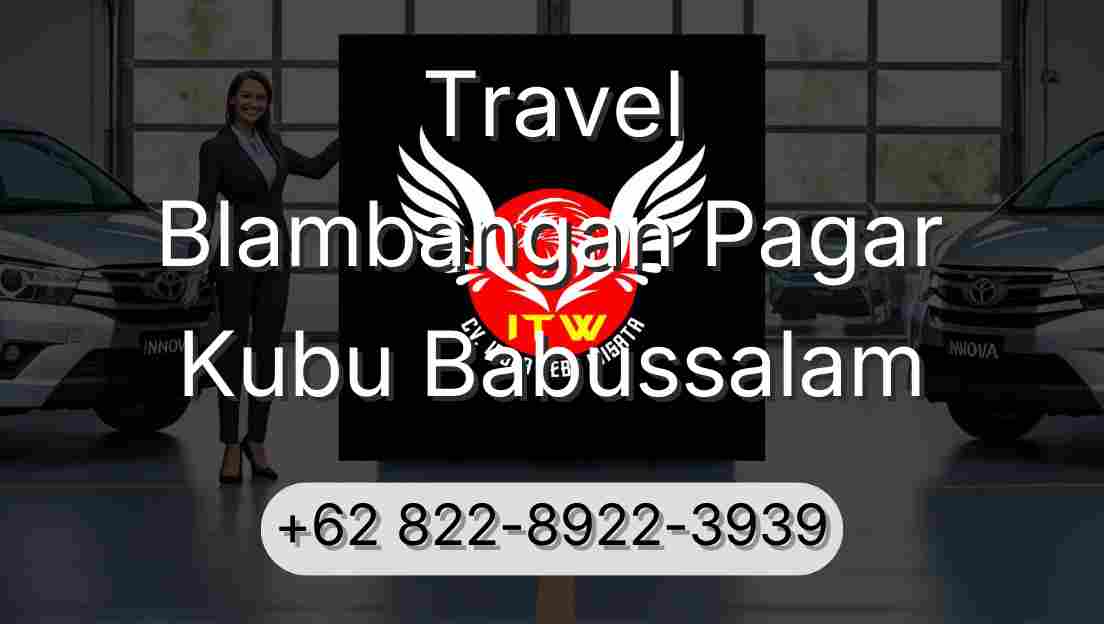 Travel Blambangan Pagar Kubu Babussalam