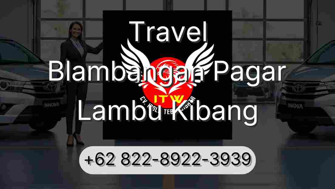 Travel Blambangan Pagar Lambu Kibang