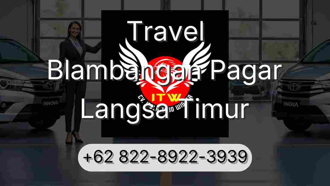Travel Blambangan Pagar Langsa Timur