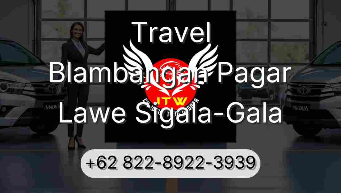 Travel Blambangan Pagar Lawe Sigala-Gala
