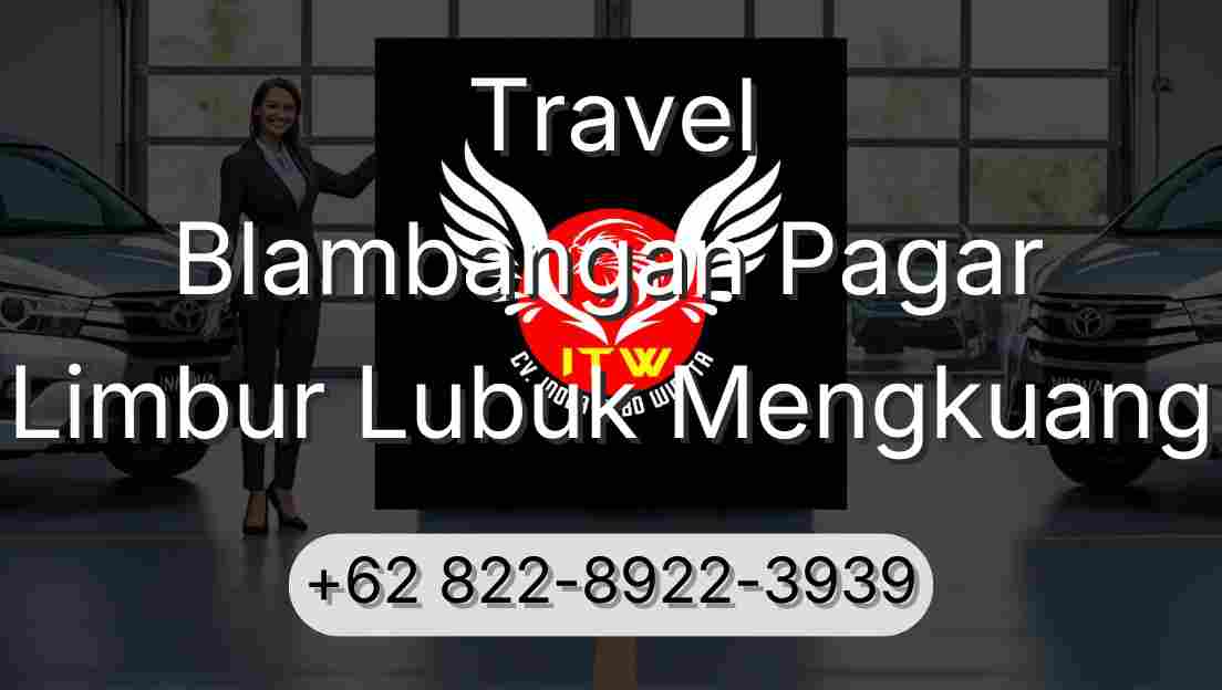 Travel Blambangan Pagar Limbur Lubuk Mengkuang