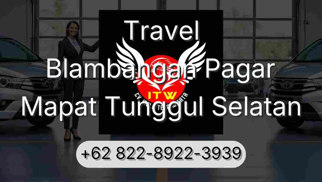 Travel Blambangan Pagar Mapat Tunggul Selatan