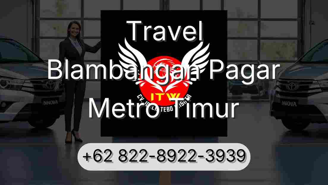 Travel Blambangan Pagar Metro Timur