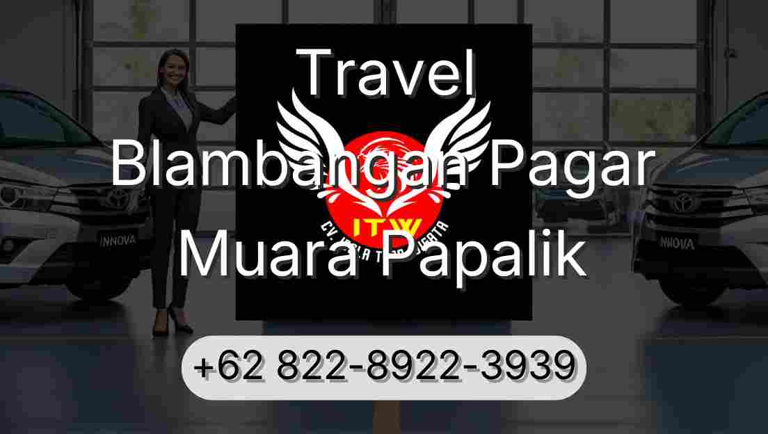 Travel Blambangan Pagar Muara Papalik
