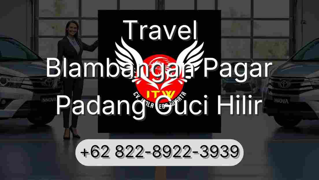 Travel Blambangan Pagar Padang Guci Hilir