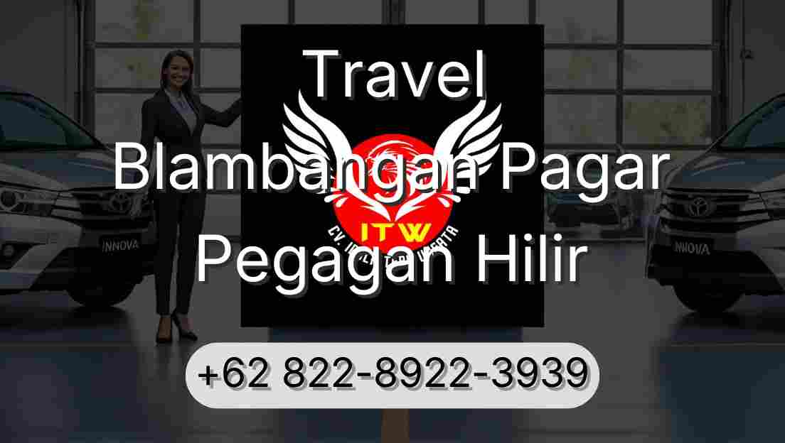 Travel Blambangan Pagar Pegagan Hilir