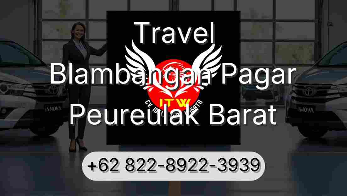 Travel Blambangan Pagar Peureulak Barat