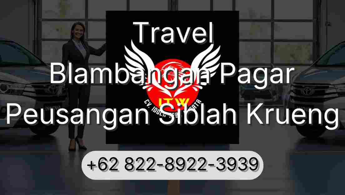 Travel Blambangan Pagar Peusangan Siblah Krueng