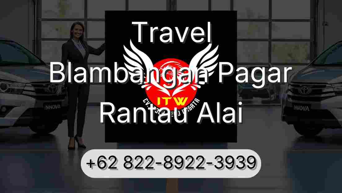 Travel Blambangan Pagar Rantau Alai