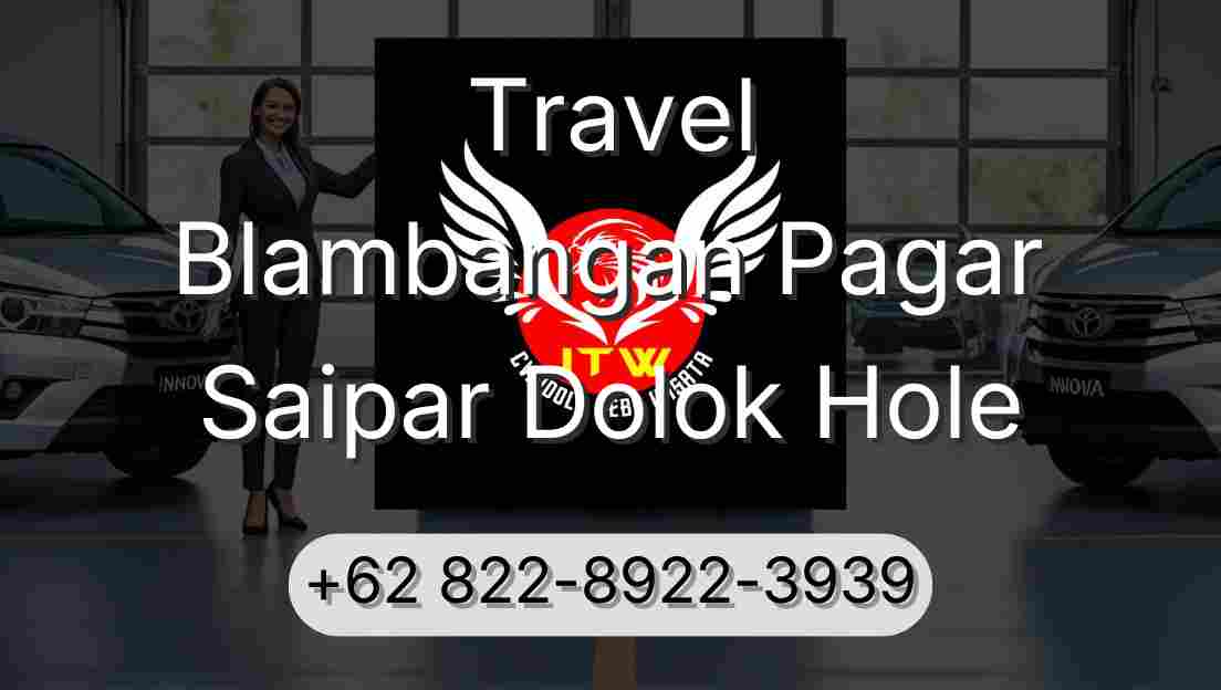 Travel Blambangan Pagar Saipar Dolok Hole
