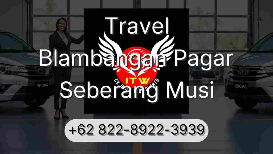 Travel Blambangan Pagar Seberang Musi