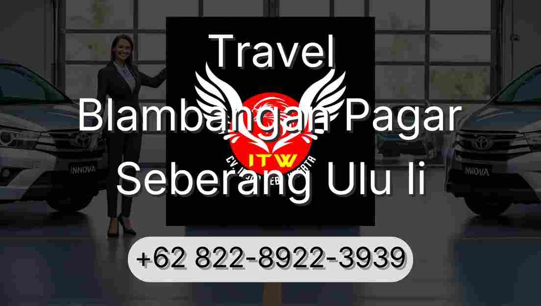 Travel Blambangan Pagar Seberang Ulu Ii