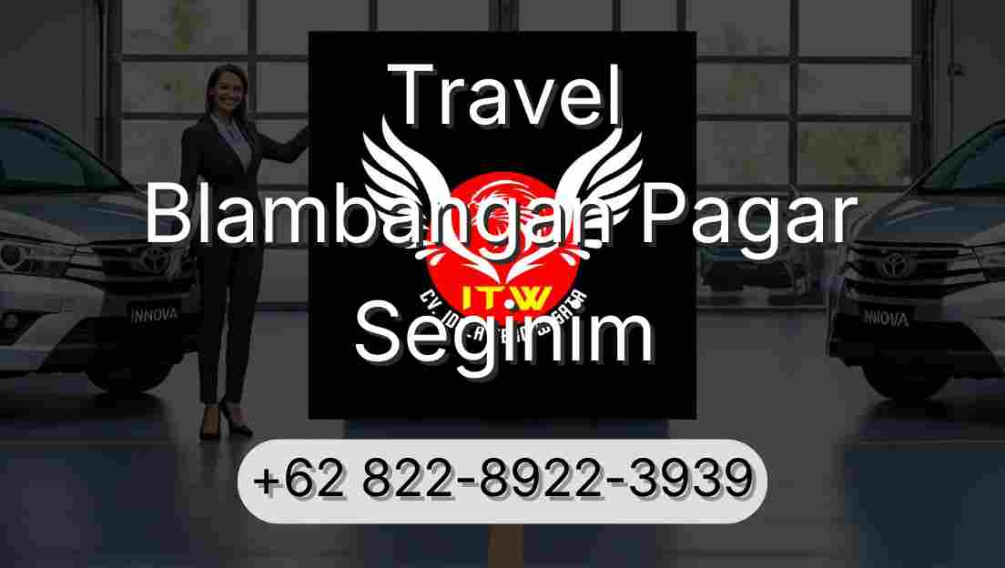 Travel Blambangan Pagar Seginim