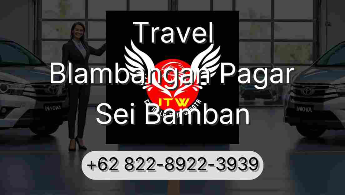 Travel Blambangan Pagar Sei Bamban