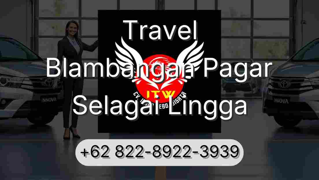 Travel Blambangan Pagar Selagai Lingga