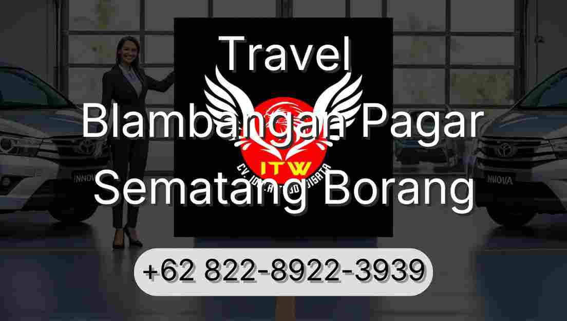 Travel Blambangan Pagar Sematang Borang