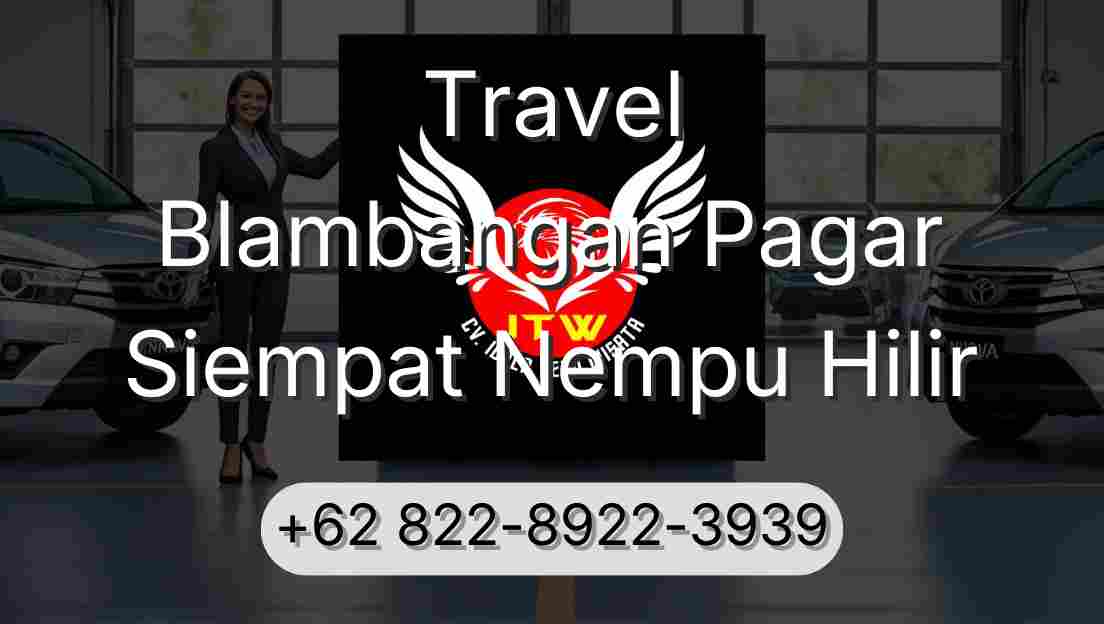 Travel Blambangan Pagar Siempat Nempu Hilir