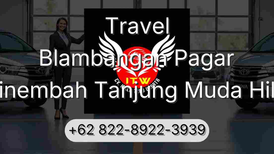 Travel Blambangan Pagar Sinembah Tanjung Muda Hilir