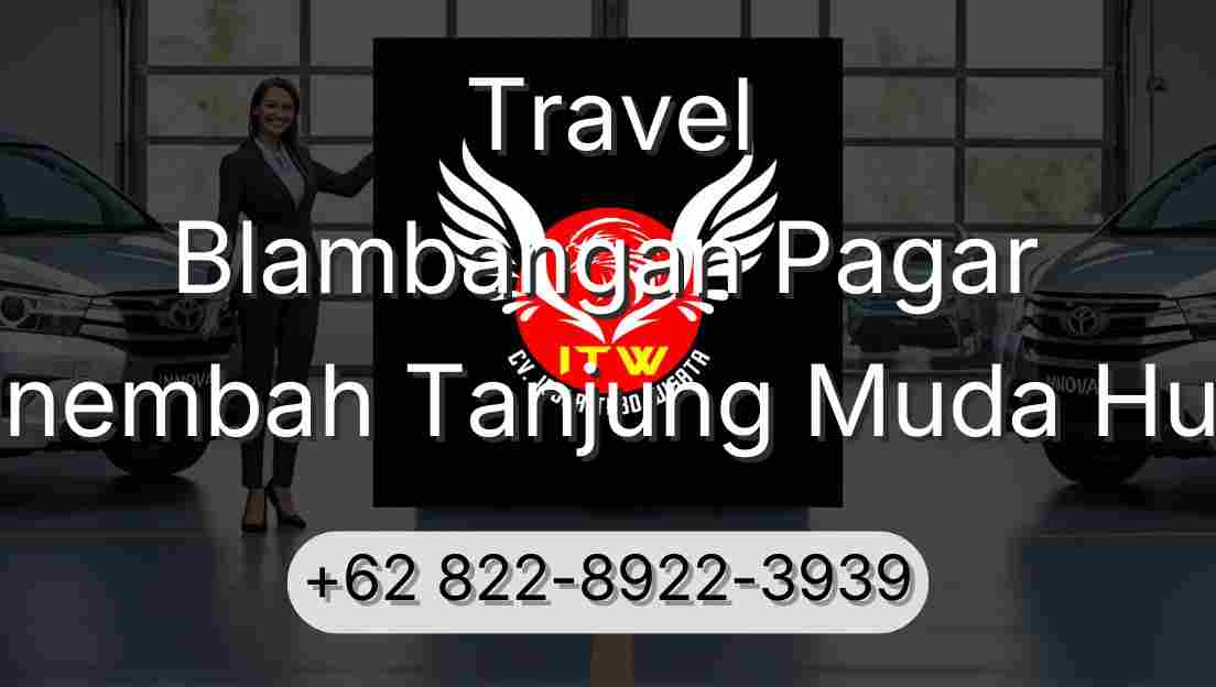 Travel Blambangan Pagar Sinembah Tanjung Muda Hulu