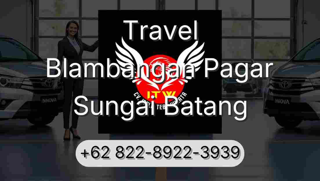 Travel Blambangan Pagar Sungai Batang