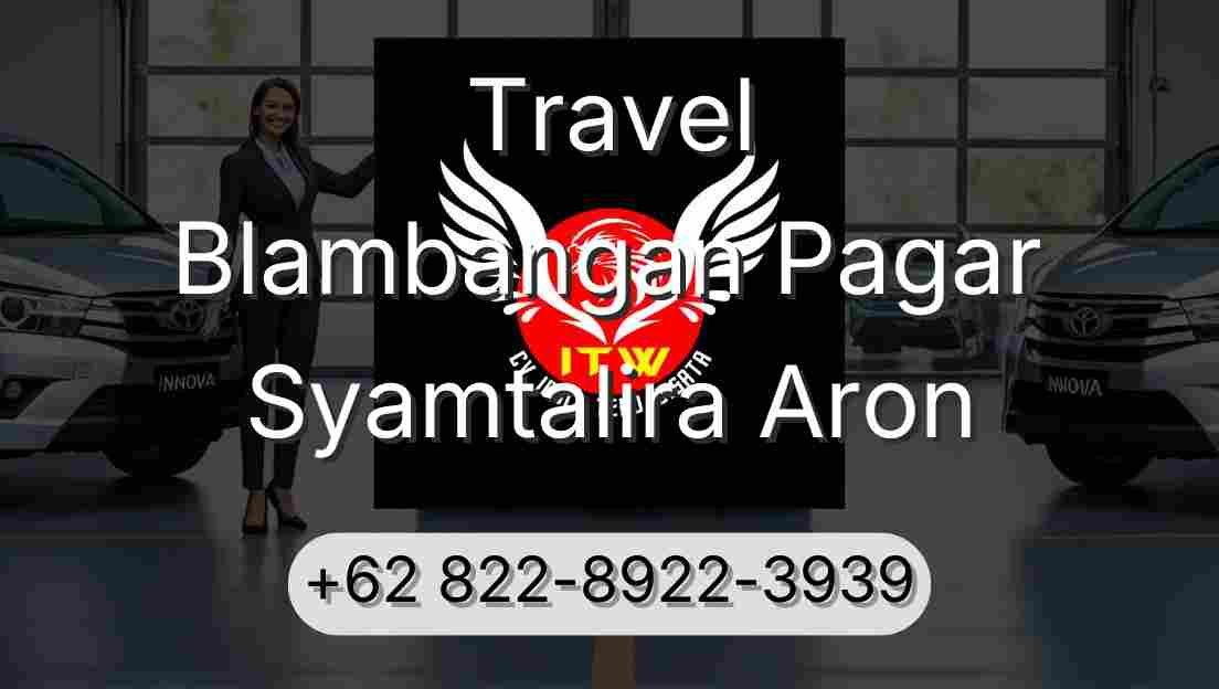 Travel Blambangan Pagar Syamtalira Aron