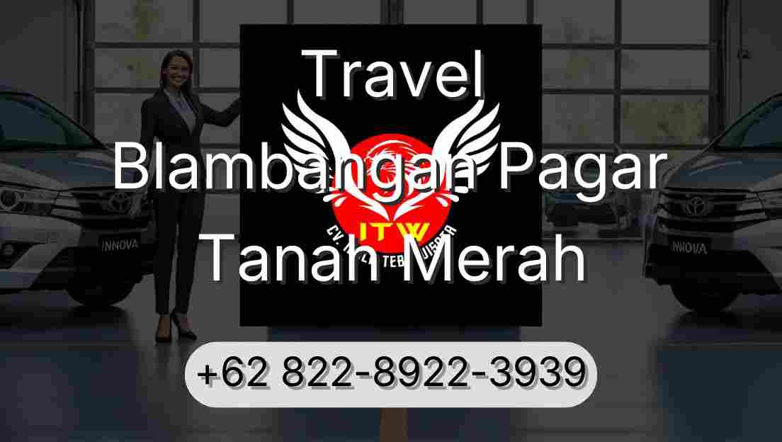 Travel Blambangan Pagar Tanah Merah