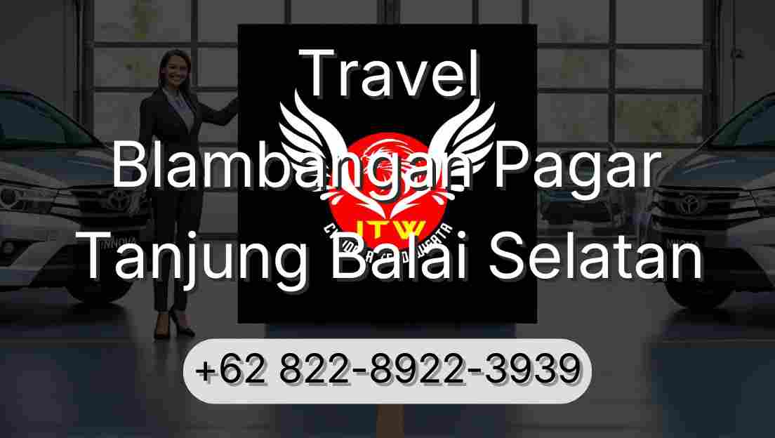 Travel Blambangan Pagar Tanjung Balai Selatan