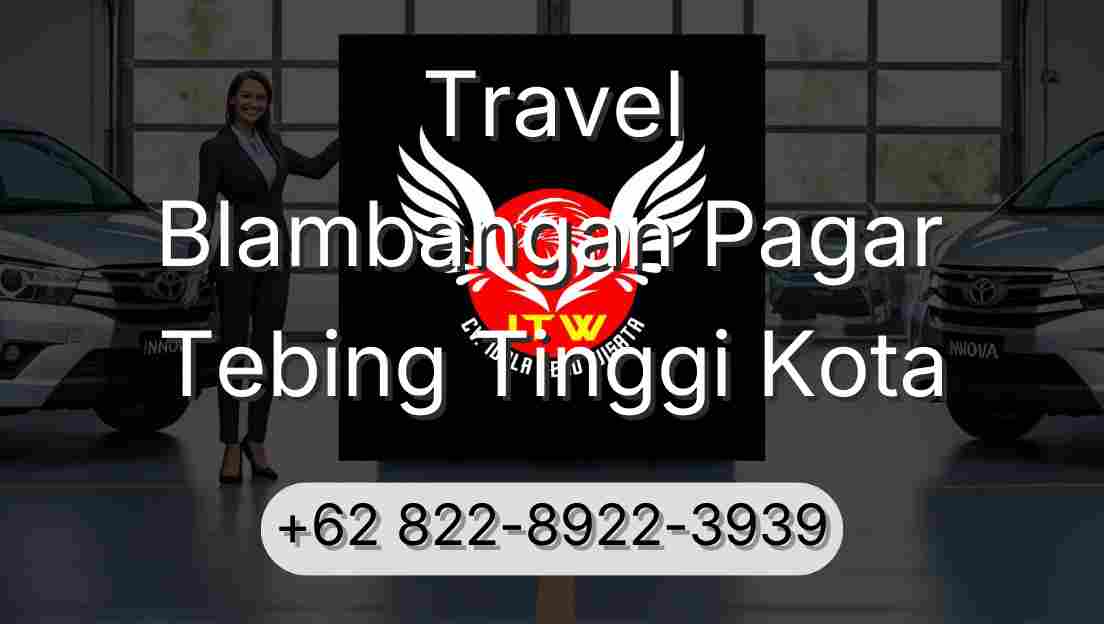 Travel Blambangan Pagar Tebing Tinggi Kota