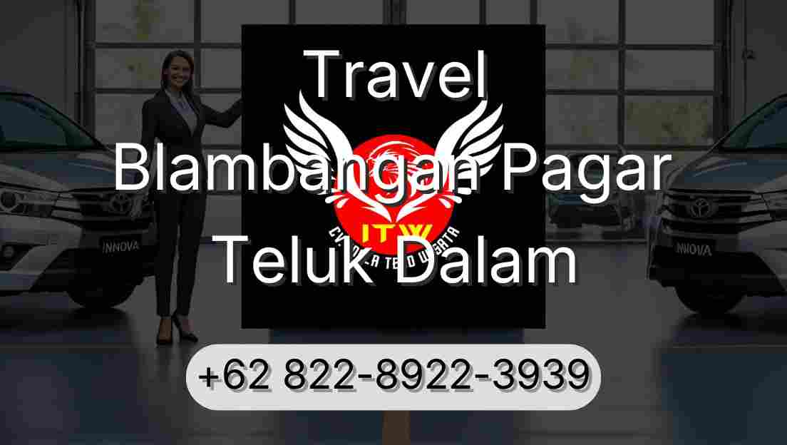 Travel Blambangan Pagar Teluk Dalam